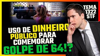 STF Decide: USO de RECURSO PÚBLICO para COMEMORAR GOLPE de 64 🤔