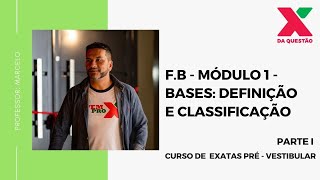 F.B - MÓDULO 1 - BASES   DEFINIÇÃO E CLASSIFICAÇÃO - PARTE I - PRÉ - VESTIBULAR