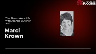 The Filmmaker's Life - Documentary Producer/Director - Marci Krown - 09/19/24