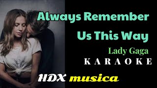 Always Remember Us This Way - Lady Gaga - Karaoke