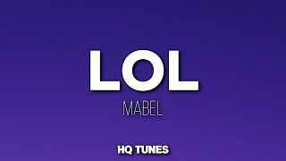 Mabel - LOL (Audio/Lyrics) 🎵 | LOLOL LOL