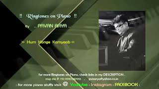 Hum Honge Kamyaab  | Ringtones on Piano | piano by Pavan Arya | cover