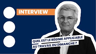 Quel est le régime applicable au travail du dimanche ?