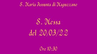 S. Messa del 20/03/2022 - ore 10:30 - S. Maria Assunta di Maguzzano