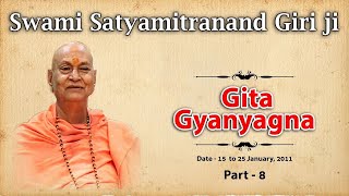 Swami Satyamitranand Giri Ji - Gita Gyanyagna - 8