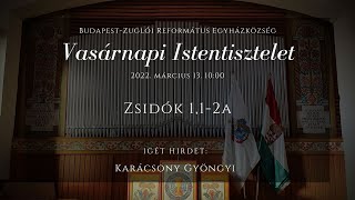 Vasárnapi Istentisztelet 2022. március 13. 10:00 Budapest-Zuglói Református Egyházközség