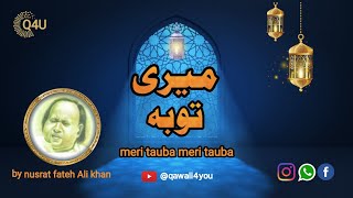 (MERI TAUBA MERI TAUBA ) official by by Nusrat Fateh Ali Khan