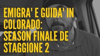 Emigra' e guida' in Colorado - Season 2 Finale de Staggione (due)