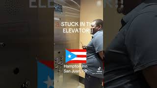 Getting stuck in an elevator in San Juan, Puerto Rico at the Hampton Inn and suites