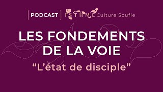 LES FONDEMENTS DE LA VOIE [Podcast #5] « L'état de disciple »