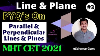 Line & Plane | PYQ's On Parallel & Perpendicular Lines & Planes | MHT CET 2021 | Class 12 (Part 3)