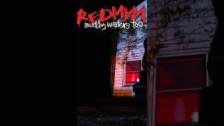 Is comming Back REDMAN Mudy Waters too