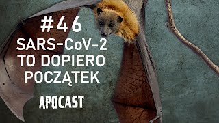 🔴 #46 SARS-CoV-2 to dopiero początek - apocast