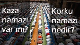 Kaza namazı var mı? Korku namazı nedir?