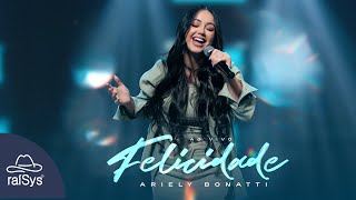 Ariely Bonatti | Felicidade [Clipe Oficial]