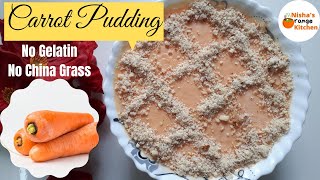 Carrot Pudding || Carrot Milk Pudding || Without Gelatin & China Grass || Nisha's Orange Kitchen