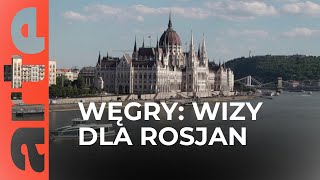 Węgry ułatwiają wydawanie wiz Rosjanom i Białorusinom | ARTE.tv Dokumenty