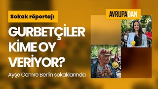 Gurbetçiler kime oy veriyor? Ayşe Cemre, Berlin sokaklarında!