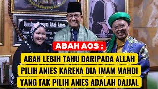 🔴Abah Aos : ANIES Adalah IMAM MAHDI , tak Memilihnya adalah DAJJAL‼️