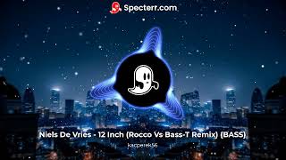 Niels De Vries  12 Inch Rocco Vs BassT Remix {BASS}