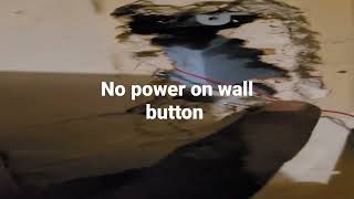 no power on your wall button; but everything else works