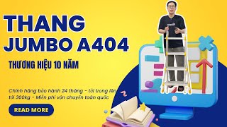 Đánh Giá Thang Rú Lồng JUMBO A404 - Chiều Cao Chữ A 1.9M, Chữ I 4M - Tải Trọng 300kg, BH - 24 Tháng