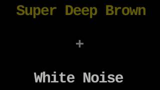 Super Deep Brown Noise and White Noise (6 Hours)