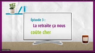 C'est vrai ça ?? Episode 3 :  La retraite, ça nous coûte cher