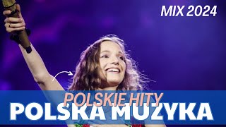 Top Piosenki 2024 Polskie - Polska Muzyka Mix - Najlepsza Polska Muzyka Składanka 2024