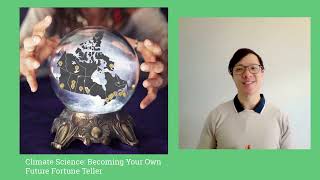 Calvin Kwan - Climate Science: Becoming your own future fortune teller