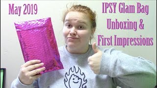 IPSY Glam Bag | Unboxing & First Impressions | May 2019