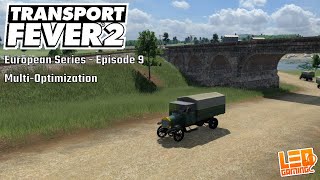 Transport Fever 2 - European Series: Episode 9 - Multi-Optimization