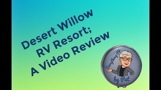 Desert Willow RV Resort; A Video Review