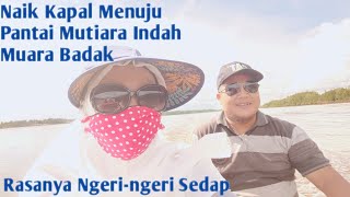 Perjalanan Menuju Pantai Mutiara Indah Muara Badak Kalimantan Timur Menyebrang Pakai Kapal Kecil