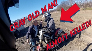 CRAZY OLD MAN NEARLY KILLS DIRTBIKERS!