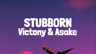 Victony - Stubborn (Lyrics) Ft. Asake