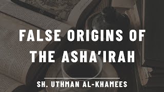 The False Origins of the Ash'ari Creed | Sh. Uthman al-khamees