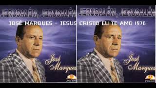 José Marques - Jesus Cristo Eu Te Amo