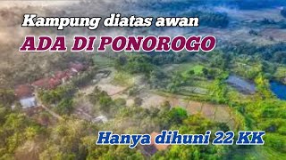 Kampung diatas awan ada di ponorogo