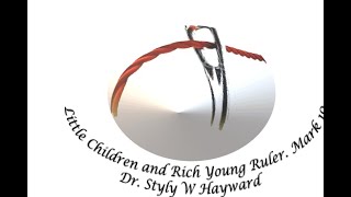 Little Children and Rich Young Ruler  Mark 10