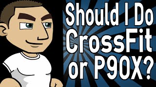 Should I Do CrossFit or P90X?