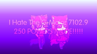 I Hate The G-Major 7102.9 250 POWERS MORE!!!!!