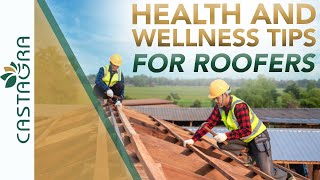 Health and Wellness Tips - For Roofers