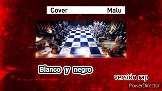 BLANCO Y NEGRO - Cover Malú, Versión Rap 2023