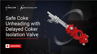 DeltaValve's Unique Technology Maximizes Reliability and Profitability in Delayed Coking Process