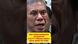 GEN TORRE NAGDEMANDA NG SEDITION KINA ATTY TORREON BADOY CELIZ BANAY BY ATBP. #pbbm #vpsara #marcos