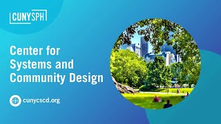 The Center for Systems and Community Design at CUNY SPH