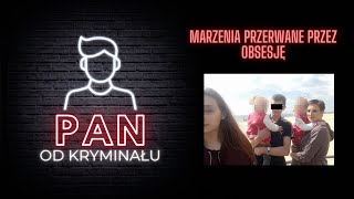 6. Marzenia przerwane przez obsesję.