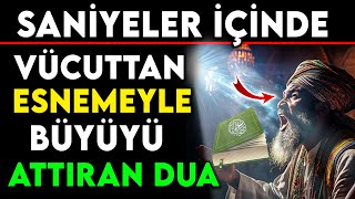 SANİYELER İÇİNDE VÜCUTTAN ESNEMEYLE BÜYÜYÜ ATTIRAN DUA !  (Büyüden arınma ve korunma duası )