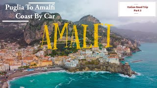 Puglia to Amalfi Coast By Car | ITALY 🇮🇹 | Exploring | Italian Road Trip Part 3